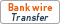 Bank wire transfer